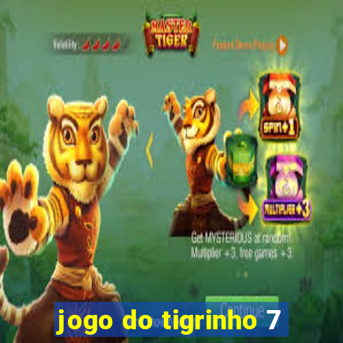 jogo do tigrinho 7